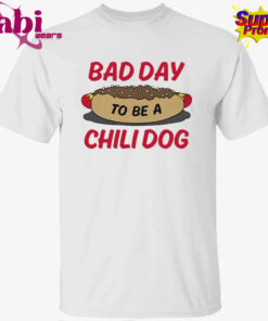Bad Day To Be A Chili Dog T-Shirt