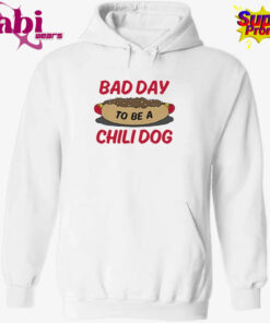 Bad Day To Be A Chili Dog T-Shirt