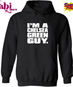 I’m A Chelsea Green Guy T-Shirt