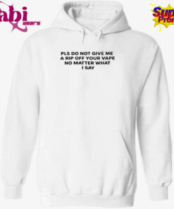 Katy Perry Please Do Not Give Me a Rip Off Your Vape No Matter What I Say Shirt 2.jpg