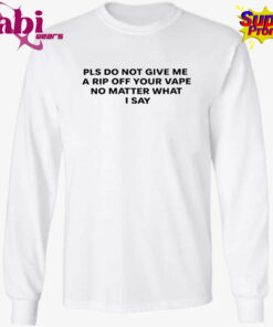Katy Perry Please Do Not Give Me a Rip Off Your Vape No Matter What I Say Shirt 3.jpg