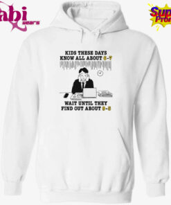 Kids These Days Know All About 6 7 Shirt 2.jpg