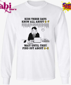 Kids These Days Know All About 6 7 Shirt 3.jpg