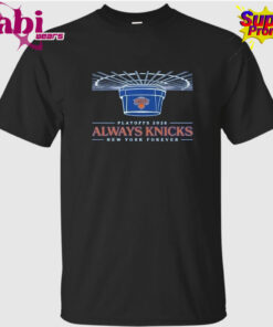 Knicks 2026 Playoffs Always Knicks New York Forever T-Shirt