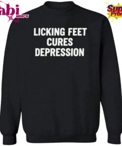 Licking Feet Cures Depression Shirt 3.jpg
