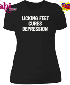 Licking Feet Cures Depression Shirt 4.jpg