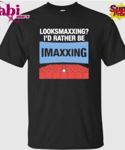 Looksmaxxing I’d Rather Be Movie Maxxing T-Shirt