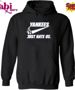New York Yankees Just Hate Us T-Shirt