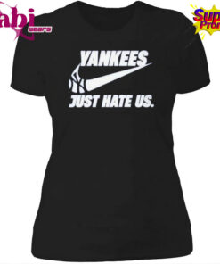 New York Yankees Just Hate Us T-Shirt 3 New York Yankees Just Hate Us T Shirt 4.jpg