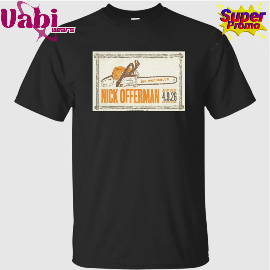 Nick Offerman DPAC, Durham, NC 4.9.2026 T-Shirt Nick Offerman DPAC, Durham, NC 4.9.2026 T-Shirt