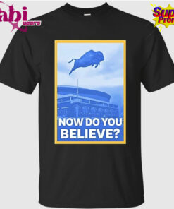 Now Do You Believe Buffalo Sabres Shirt