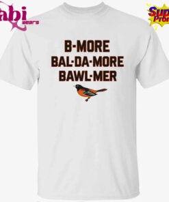 Orioles B More Bal Da More Bawl Mer T-Shirt