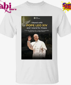 Pinoy Catholics I Stand With Pope Leo Xiv And I Stand For Peace I Am Not Afraid Of The Trump Administration Shirt