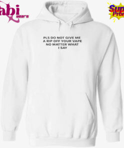 Please Do Not Give Me a Rip Off Your Vape T-Shirt