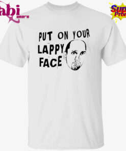 Put On Your Lappy Face T-Shirt