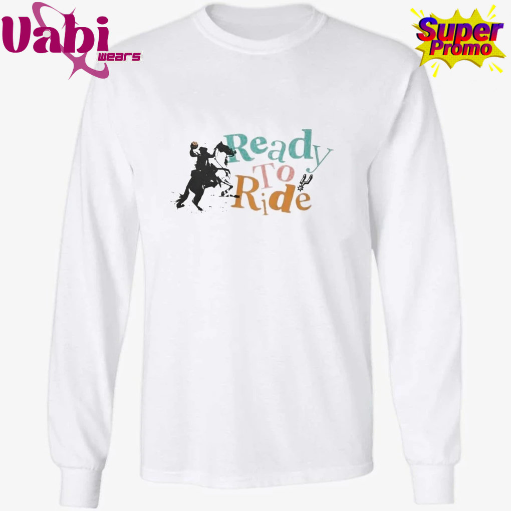 Ready To Ride Shirt Ready To Ride Shirt