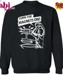 Turn The Magnets On Basketball Shirt 3.jpg