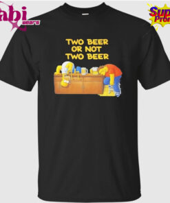 Two Beer Or Not Two Beer Shirt 1.jpg