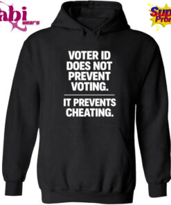 Voter ID Does Not Prevent Voting It Prevents Cheating Shirt 2.jpg