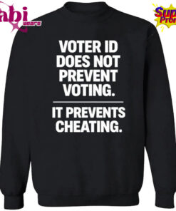 Voter ID Does Not Prevent Voting It Prevents Cheating Shirt 3.jpg