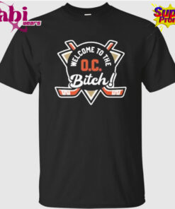 Welcome To The Oc Bitch Anaheim Ducks T-Shirt