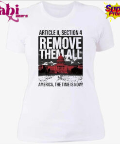 White House Article Ii Section 4 Remove Them All America The Time Is Now T Shirt 4.jpg
