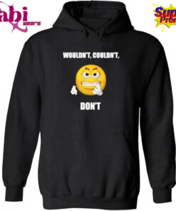 Wouldn’t Couldn’t Don’t T-Shirt