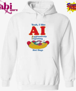 Yeah, I Like AI. Aggressively Ingesting Hot Dogs Shirt