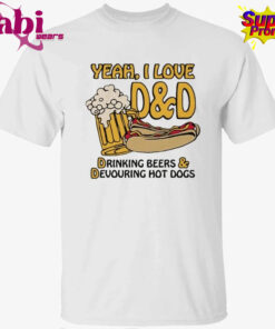 Yeah, I Love D&D, Drinking Beers & Devouring Hot Dogs T-Shirt