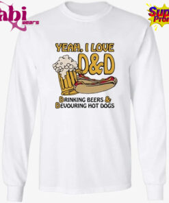 Yeah I Love D amp D Drinking Beers amp Devouring Hot Dogs Shirt 3.jpg