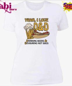 Yeah I Love D amp D Drinking Beers amp Devouring Hot Dogs Shirt 4.jpg