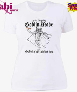 Yeah I m Going Goblin Mode Gobblin Up This Hot Dog Shirt 4.jpg