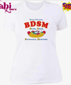 Yeah I m Into BDSM Buns Dogs Sausages Mustard Shirt 4.jpg