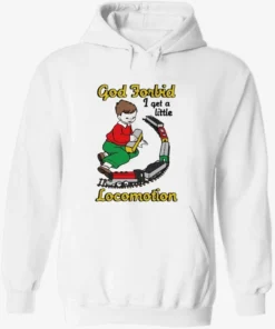 God Forbid I Get A Little Motion Shirt