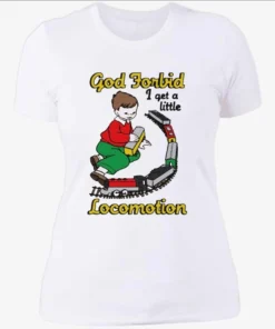 God Forbid I Get A Little Motion Womenshirt.webp