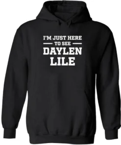 I’m Just Here To See Daylen Lile Shirt