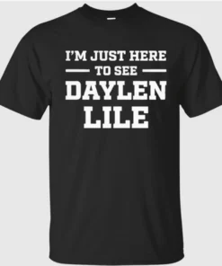 I’m Just Here To See Daylen Lile Shirt