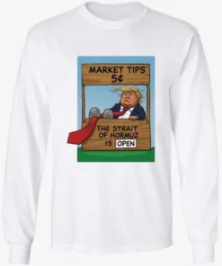 Market Tips 5¢ The Strait Of Hormuz Is Open Trump Parody Longsleve.webp