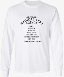 Big Scary Radical Left Agenda Shirt 2 Official Big Scary Radical Left Agenda Longsleve.webp