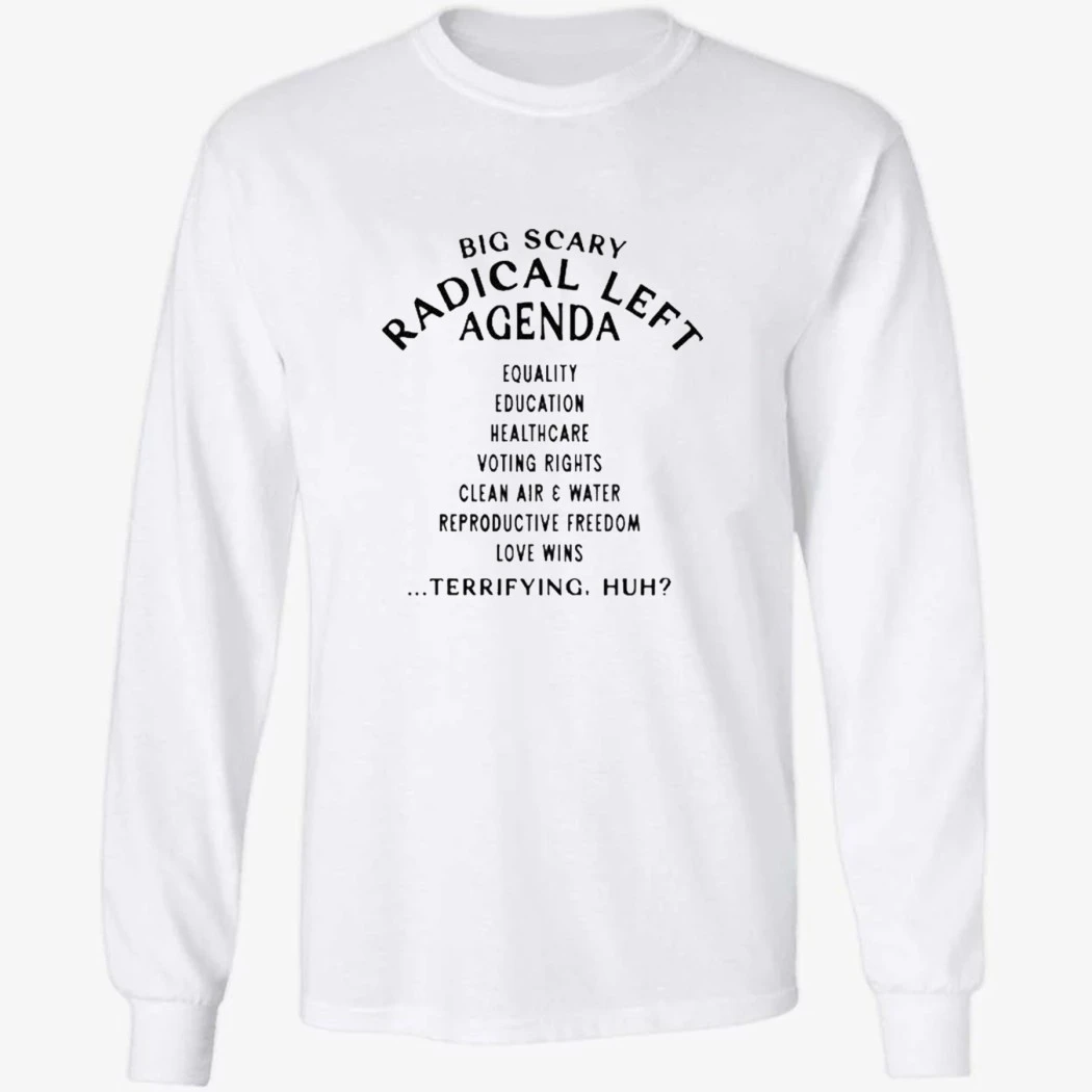 Big Scary Radical Left Agenda Shirt Big Scary Radical Left Agenda Shirt