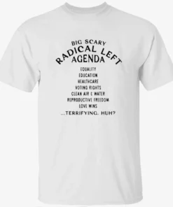 Big Scary Radical Left Agenda Shirt Big Scary Radical Left Agenda Shirt