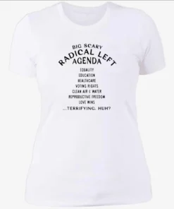 Big Scary Radical Left Agenda Shirt 3 Official Big Scary Radical Left Agenda Womenshirt.webp