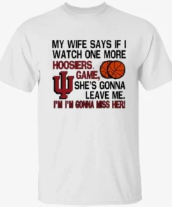 Hoosiers Game I’m I’m Gonna Miss Her Shirt