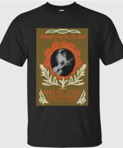 Robert Lester Folsom Seattle WA 5-15-2026 Poster Shirt