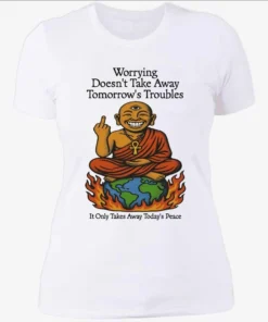 Official Third Eye Kingdom Worry Less Live More Worrying Doesnt Take Away Tomorrows Troubles Womenshirt.webp