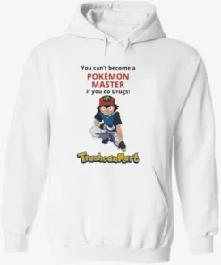 You Can’t Become A Pokémon Master If You Do Drugs Trashcan Mart Shirt