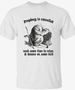 Prophecy Is Cancelled. Need Some Time To Relax And Bounce On Some Dick Shirt