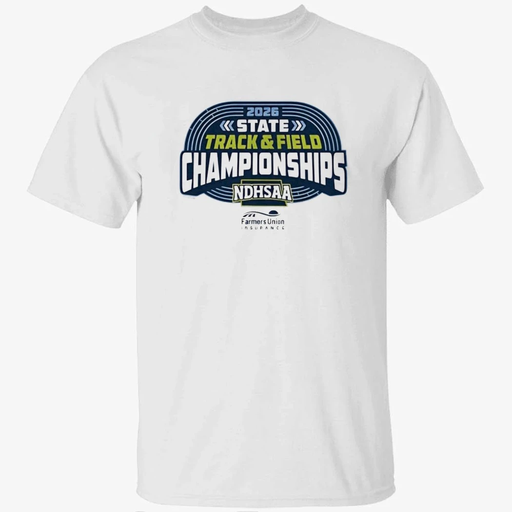 State Track Field Championships NDHSAA 2026 Shirt State Track Field Championships NDHSAA 2026 Shirt