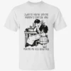 Sweetie You’re Spiking Mommy’s Cortisol And Making Me Less Beautiful Shirt