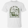 Wookies In The Woods See You In April Dragon Run Club Shirt